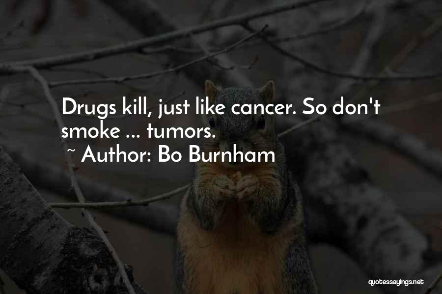 Drugs Kill Quotes By Bo Burnham