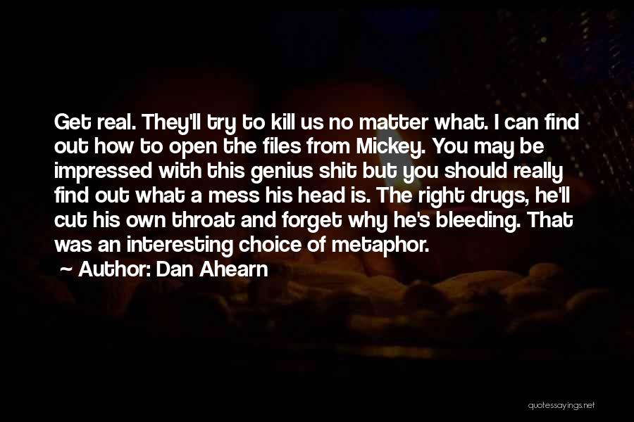 Drugs Kill Quotes By Dan Ahearn