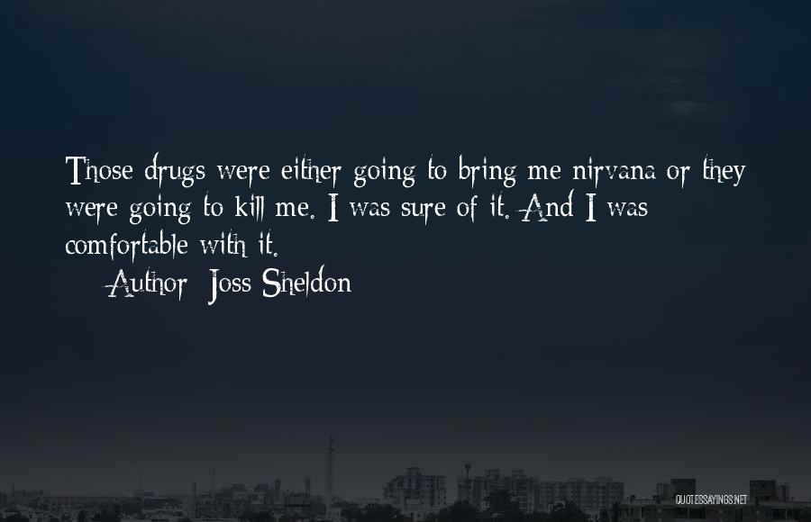 Drugs Kill Quotes By Joss Sheldon