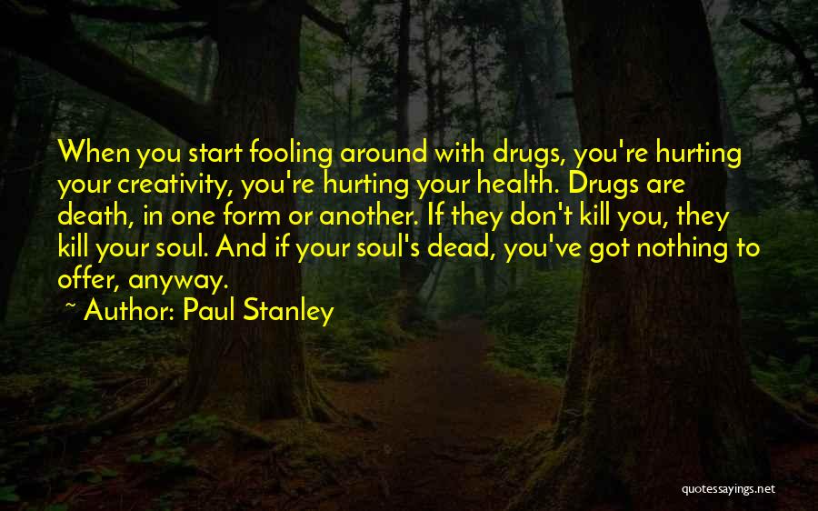 Drugs Kill Quotes By Paul Stanley