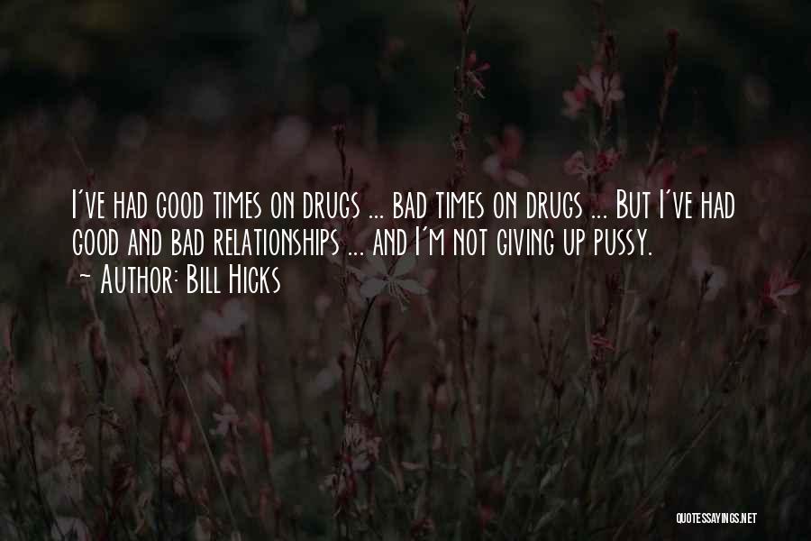 Drugs Over Relationship Quotes By Bill Hicks