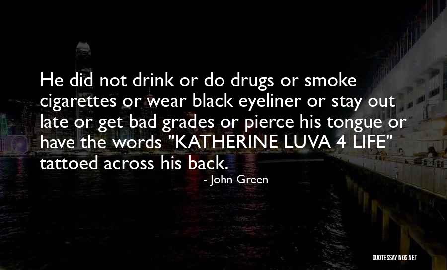 Drugs R Bad Quotes By John Green