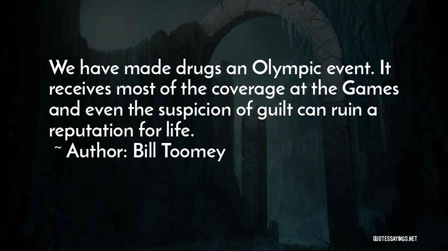 Drugs Ruin Your Life Quotes By Bill Toomey