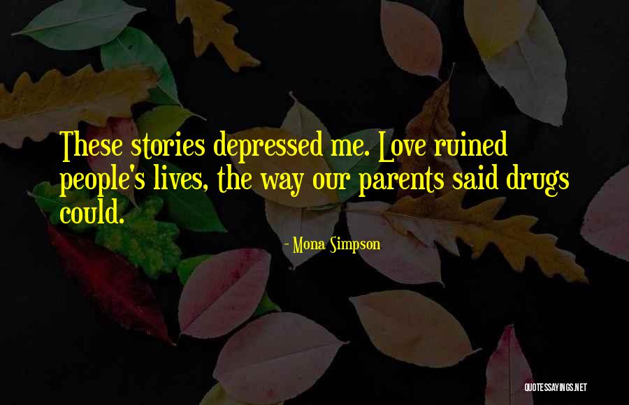 Drugs Ruined My Family Quotes By Mona Simpson Drugs Ruined My Family Quotes By Mona Simpson