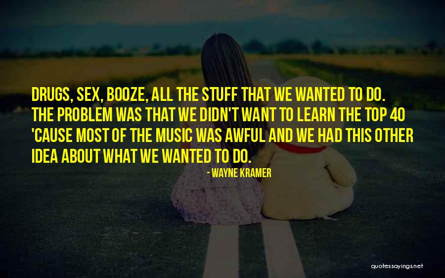 Drugs Which Cause Quotes By Wayne Kramer Drugs Which Cause Quotes By Wayne Kramer