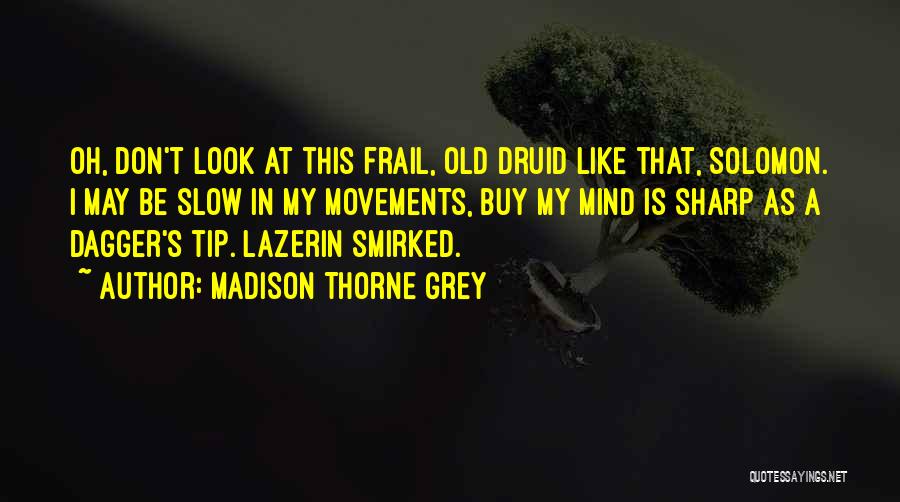 Druid Quotes By Madison Thorne Grey