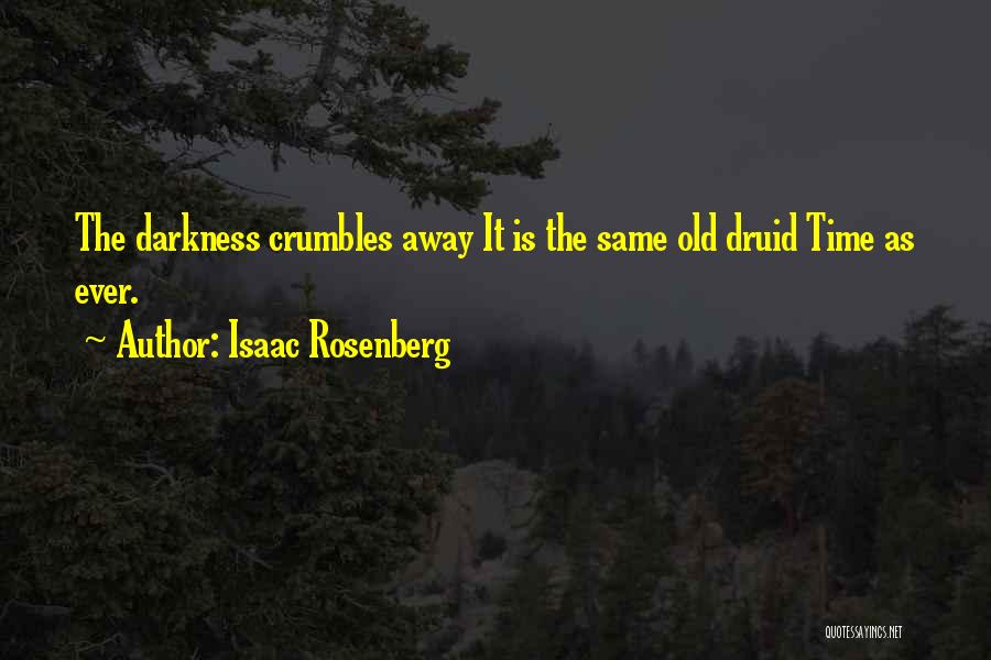 Druids Quotes By Isaac Rosenberg