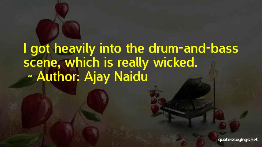 Drum Bass Quotes By Ajay Naidu