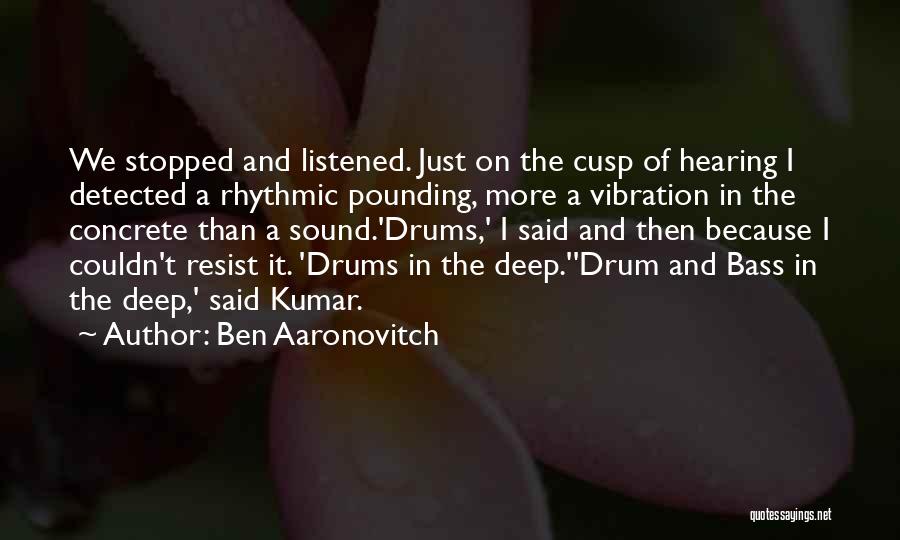 Drum Bass Quotes By Ben Aaronovitch