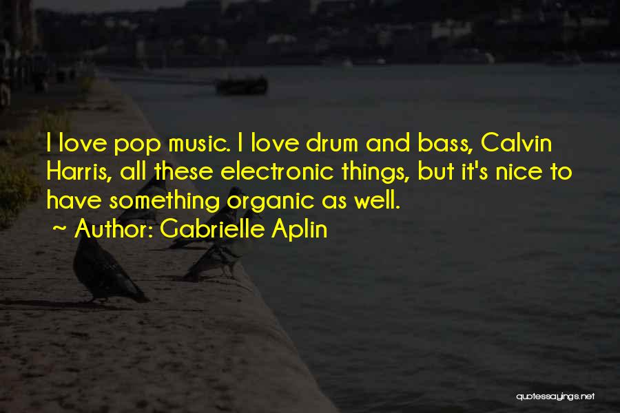 Drum Bass Quotes By Gabrielle Aplin