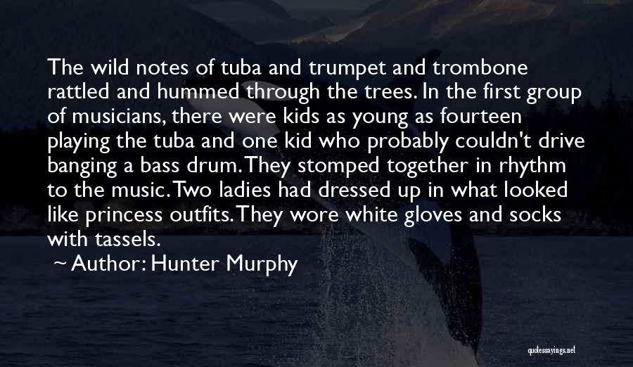 Drum Bass Quotes By Hunter Murphy