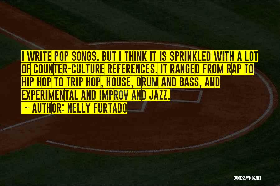 Drum Bass Quotes By Nelly Furtado