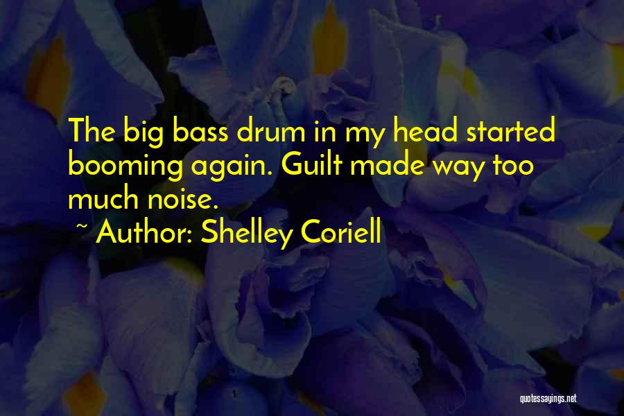 Drum Bass Quotes By Shelley Coriell