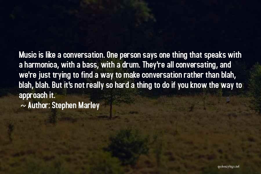 Drum Bass Quotes By Stephen Marley