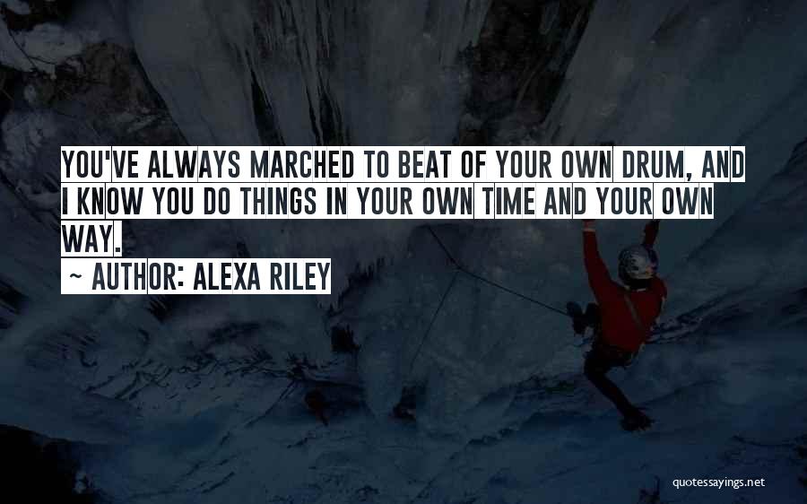 Drum Beat Quotes By Alexa Riley