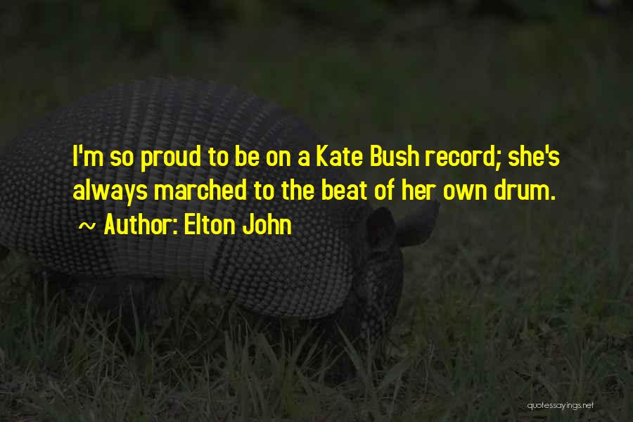 Drum Beat Quotes By Elton John