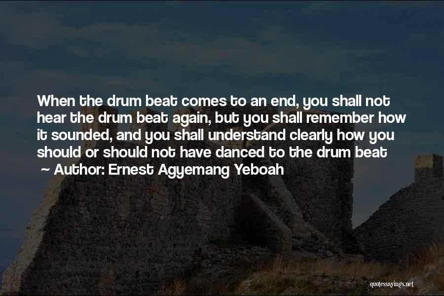 Drum Beat Quotes By Ernest Agyemang Yeboah