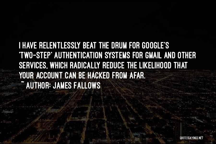 Drum Beat Quotes By James Fallows