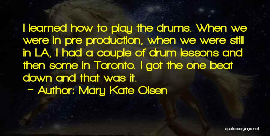 Drum Beat Quotes By Mary-Kate Olsen