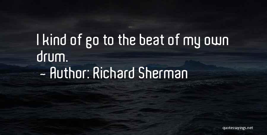 Drum Beat Quotes By Richard Sherman