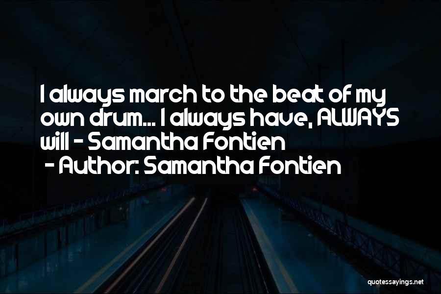 Drum Beat Quotes By Samantha Fontien