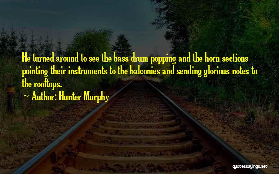 Drum N Bass Quotes By Hunter Murphy