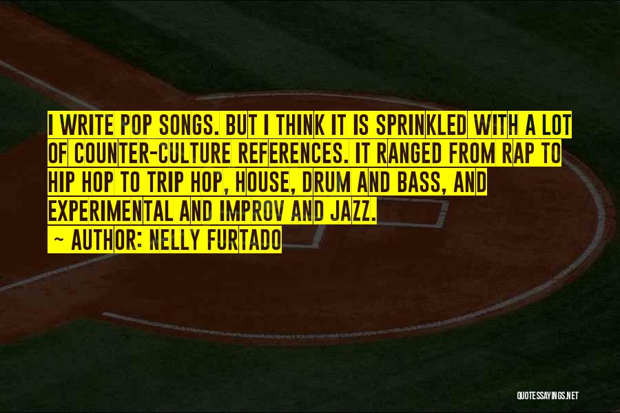 Drum N Bass Quotes By Nelly Furtado