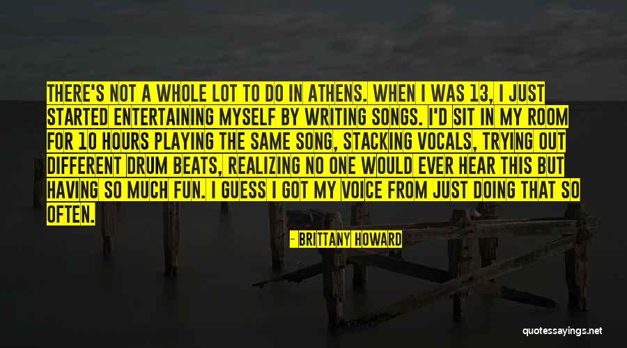 Drum Playing Quotes By Brittany Howard Drum Playing Quotes By Brittany Howard