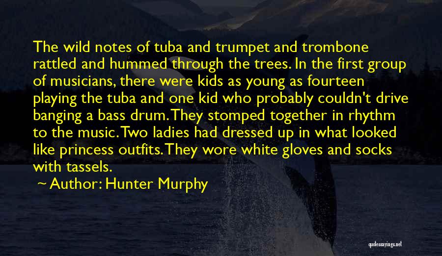 Drum Playing Quotes By Hunter Murphy