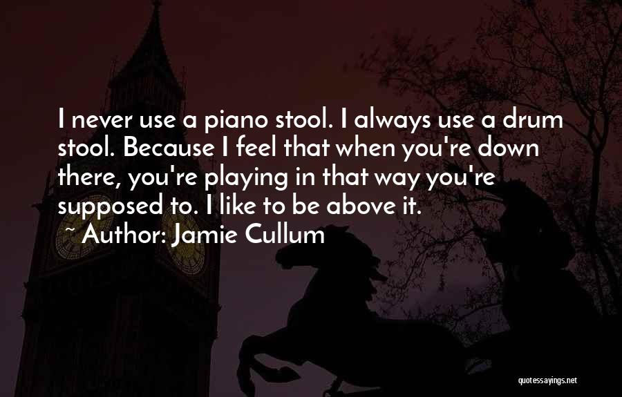 Drum Playing Quotes By Jamie Cullum