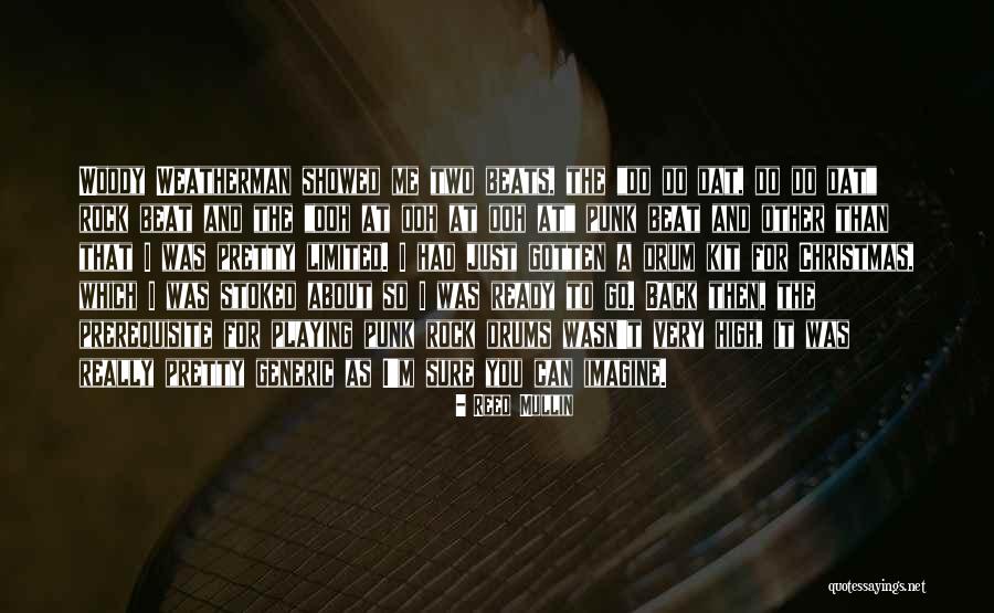 Drum Playing Quotes By Reed Mullin Drum Playing Quotes By Reed Mullin