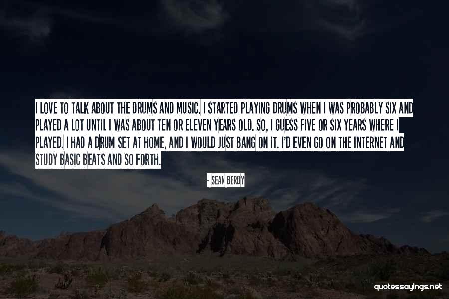 Drum Playing Quotes By Sean Berdy Drum Playing Quotes By Sean Berdy