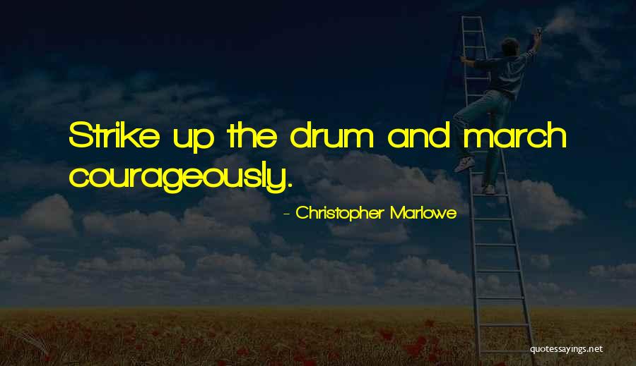 Drum Quotes By Christopher Marlowe Drum Quotes By Christopher Marlowe