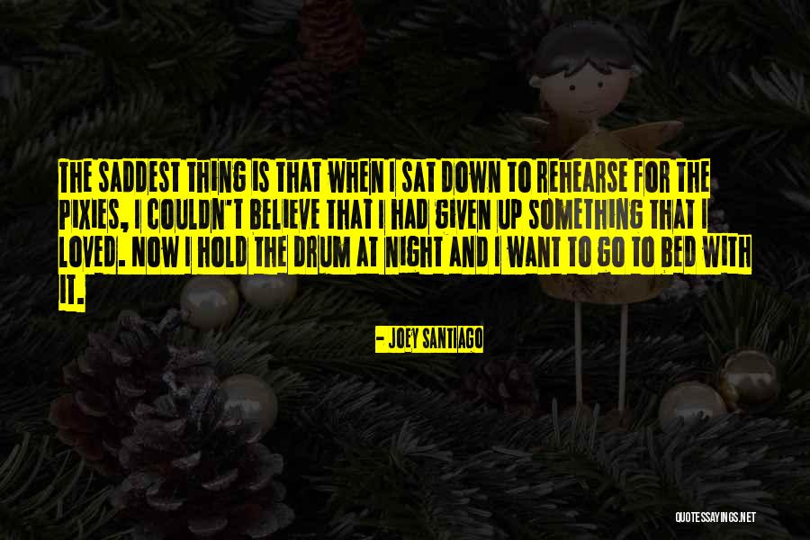Drum Quotes By Joey Santiago Drum Quotes By Joey Santiago