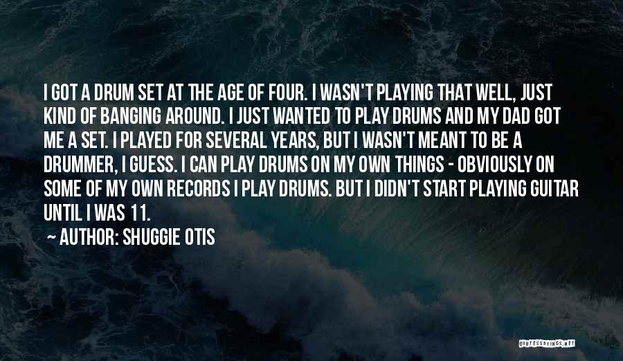 Drum Quotes By Shuggie Otis