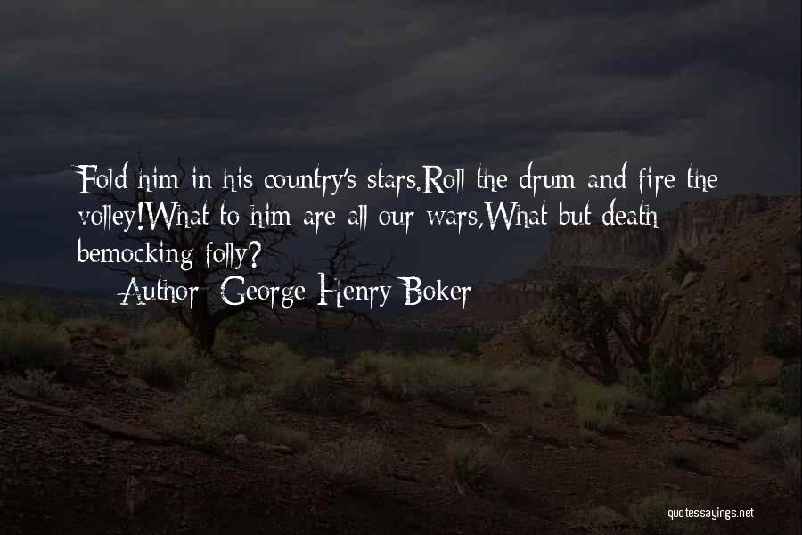 Drum Roll Quotes By George Henry Boker