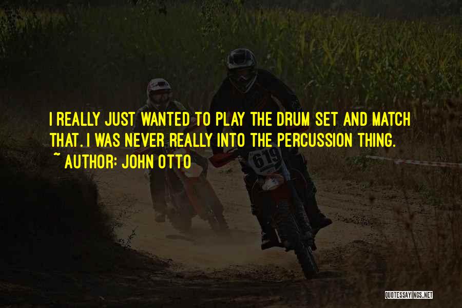 Drum Set Quotes By John Otto