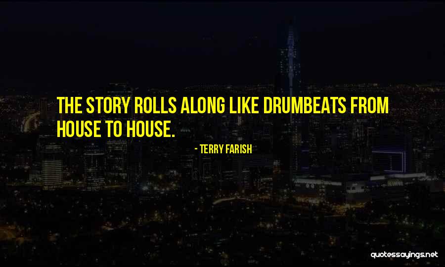 Drumbeats Quotes By Terry Farish Drumbeats Quotes By Terry Farish