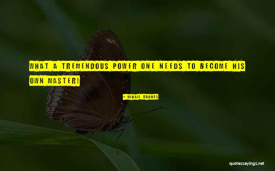 Drumes Quotes By Mihail Drumes Drumes Quotes By Mihail Drumes