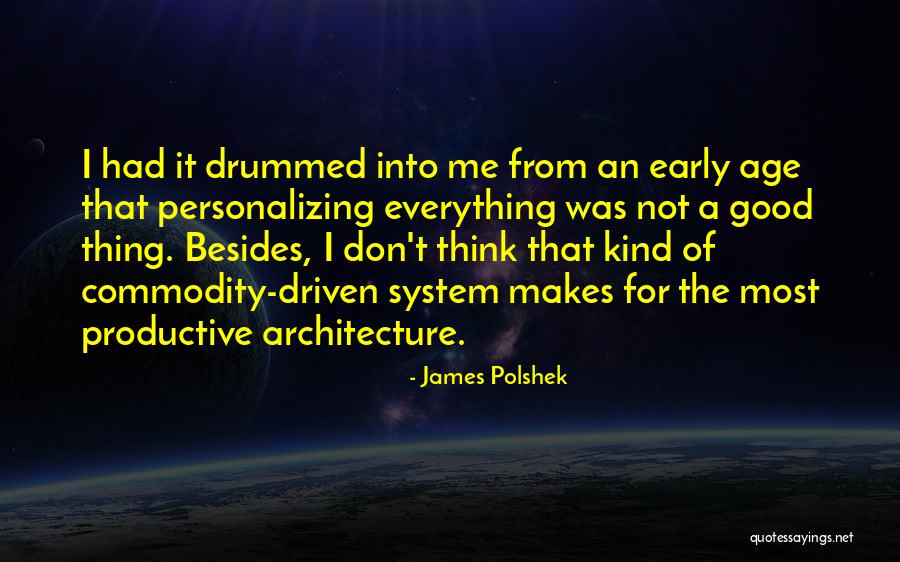 Drummed Quotes By James Polshek Drummed Quotes By James Polshek