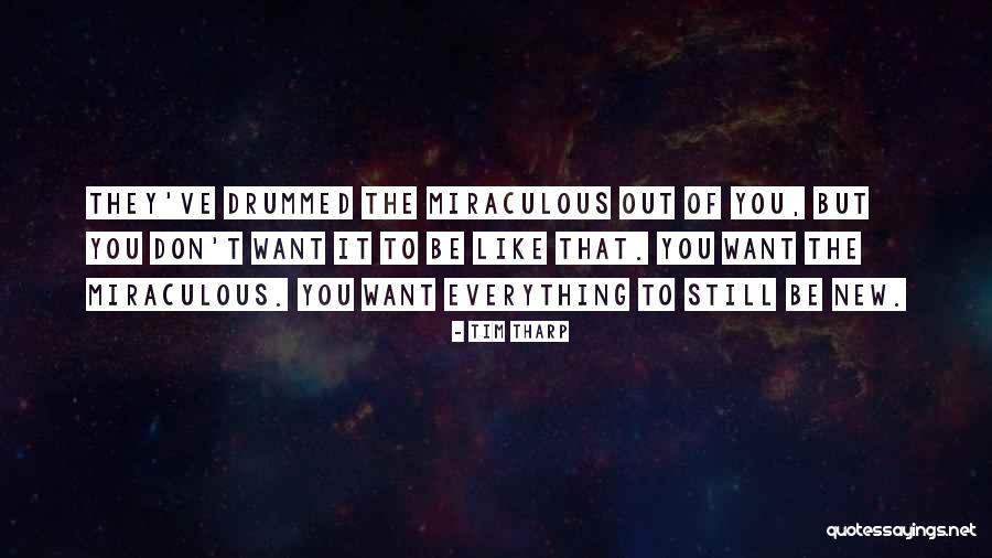 Drummed Quotes By Tim Tharp Drummed Quotes By Tim Tharp