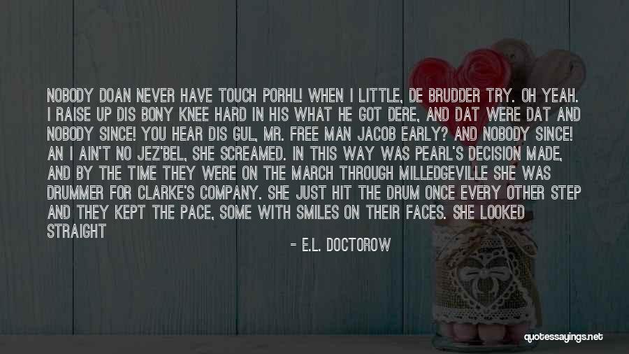Drummer Boy Quotes By E.L. Doctorow Drummer Boy Quotes By E.L. Doctorow