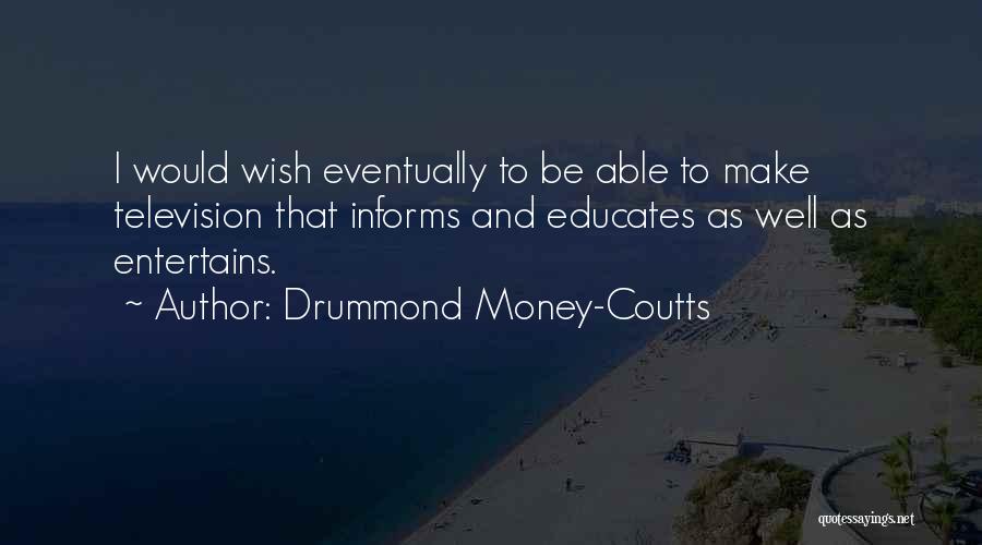Drummond Money-Coutts Quotes 813353