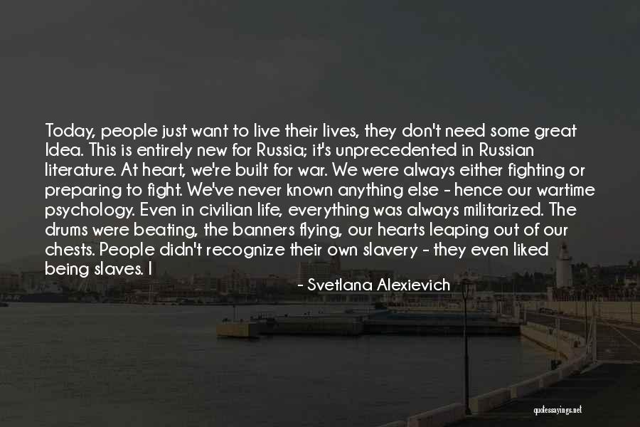 Drums And Life Quotes By Svetlana Alexievich