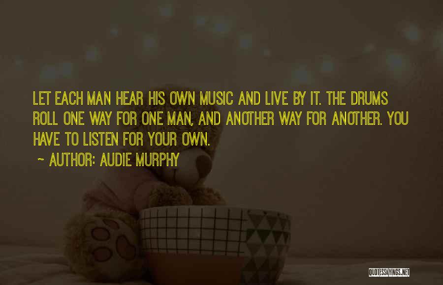 Drums Music Quotes By Audie Murphy