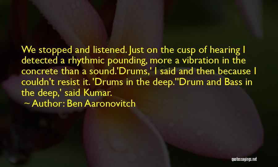 Drums Music Quotes By Ben Aaronovitch