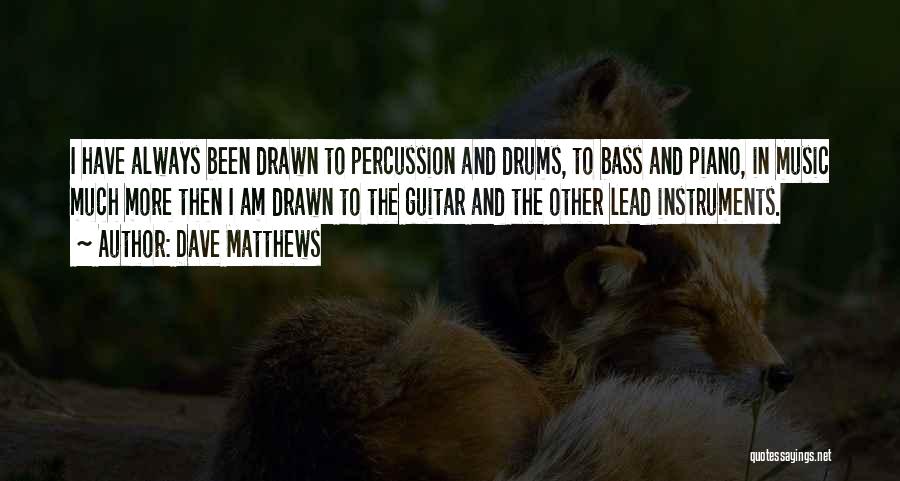 Drums Music Quotes By Dave Matthews