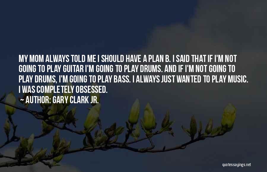 Drums Music Quotes By Gary Clark Jr.