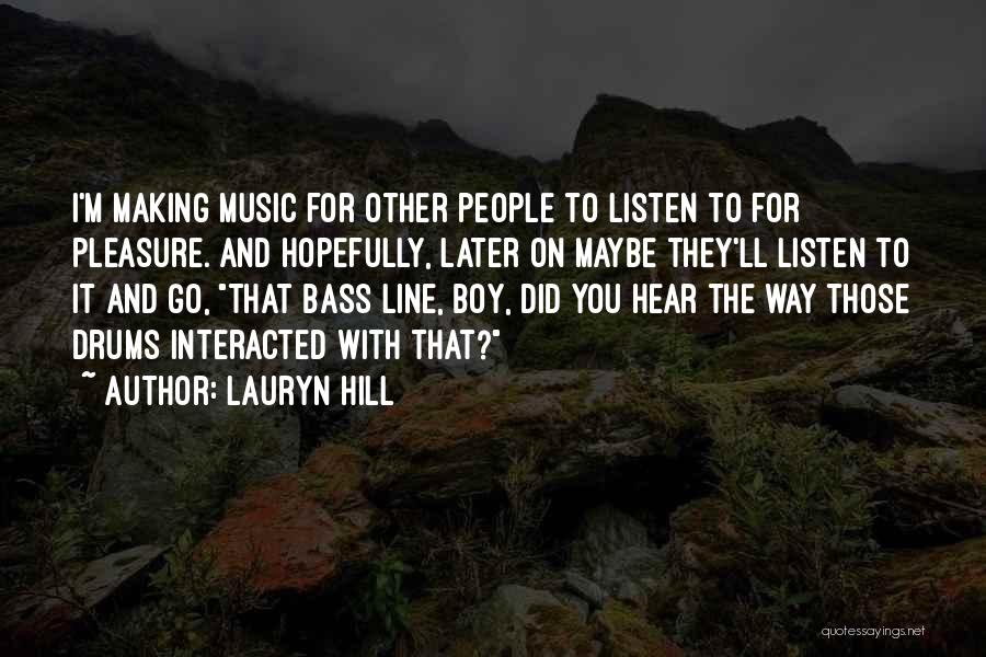 Drums Music Quotes By Lauryn Hill