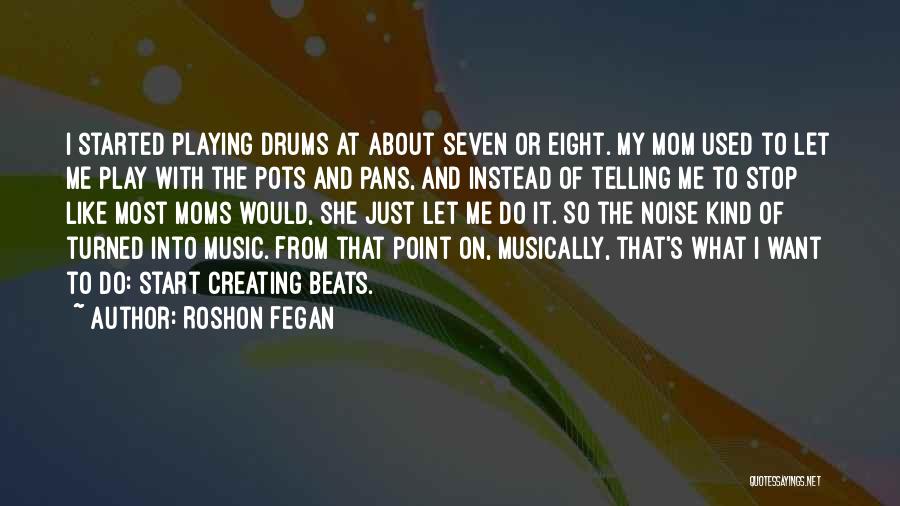 Drums Music Quotes By Roshon Fegan